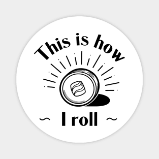 This Is How I Roll - Sushi Roll Magnet